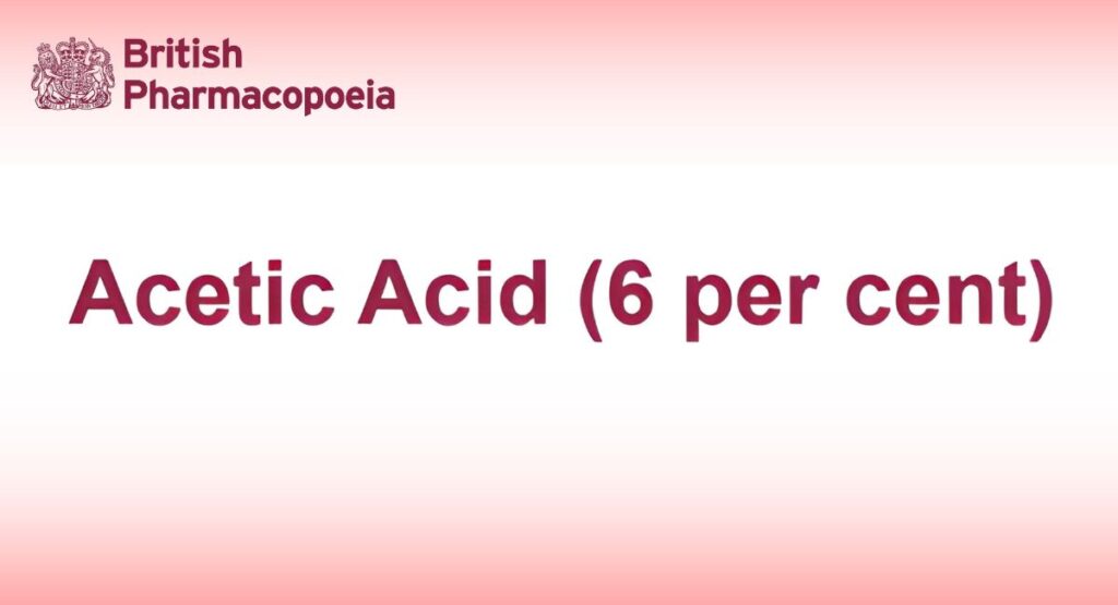 Acetic Acid (6 per cent)
