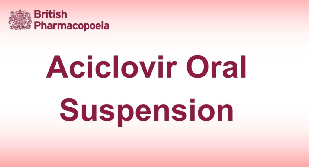 Aciclovir Oral Suspension - Definition, Characters - British Pharmacopeia 2025
