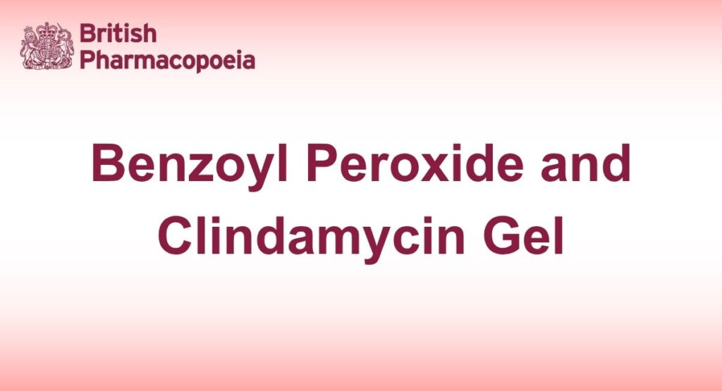Benzoyl Peroxide and Clindamycin Gel