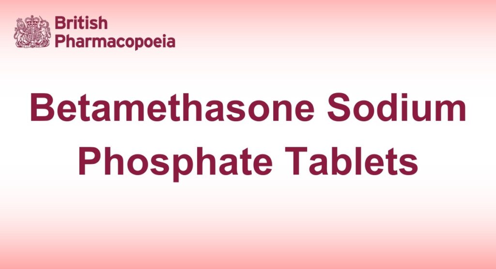 Betamethasone Sodium Phosphate Tablets - British Pharmacopeia 2025