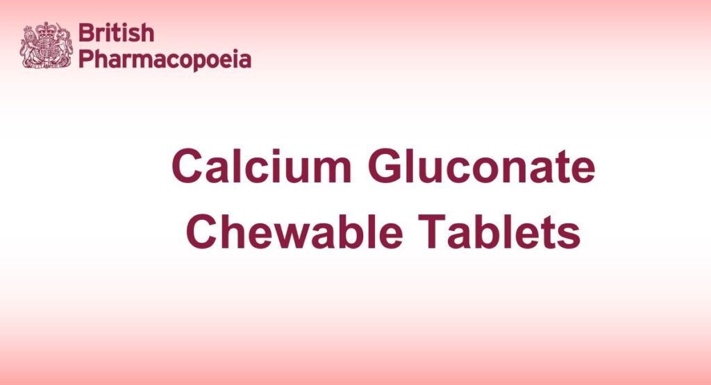 Calcium Gluconate Chewable Tablets - British Pharmacopoeia