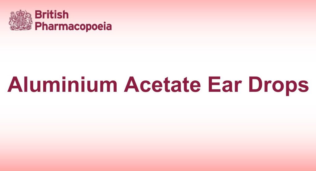 Aluminium Acetate Ear Drops