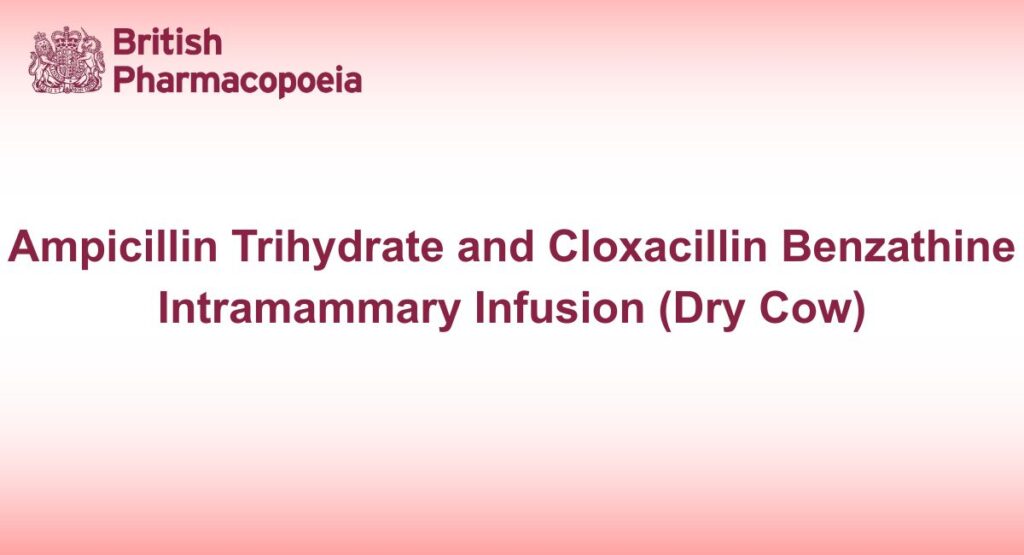 Ampicillin Trihydrate and Cloxacillin Benzathine Intramammary Infusion (Dry Cow)