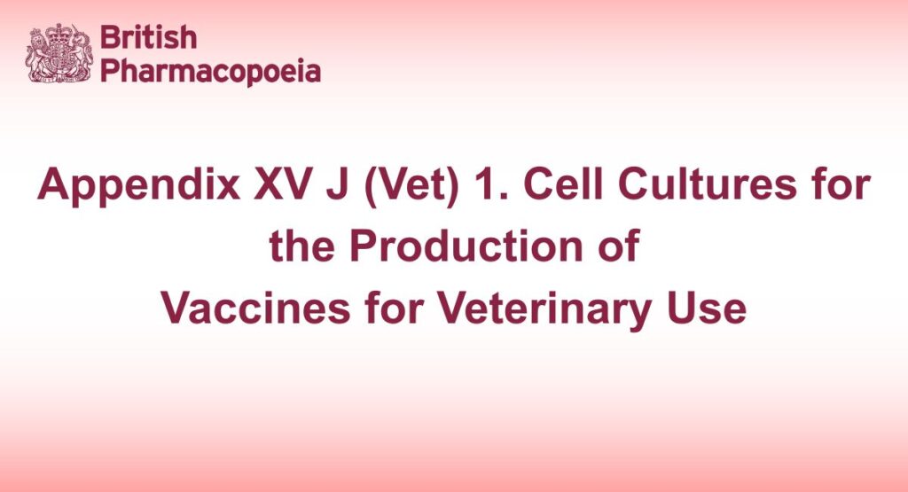 Appendix XV J (Vet) 1. Cell Cultures for the Production of Vaccines for Veterinary Use