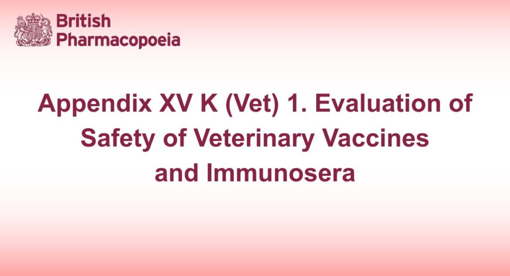 Appendix XV K (Vet) 1. Evaluation of Safety of Veterinary Vaccines and Immunosera
