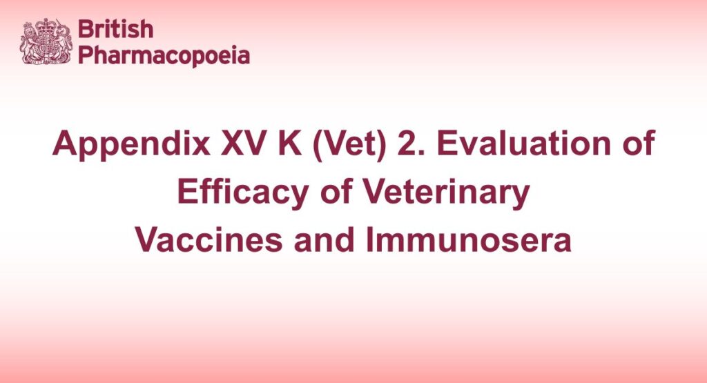 Appendix XV K (Vet) 2. Evaluation of Efficacy of Veterinary Vaccines and Immunosera