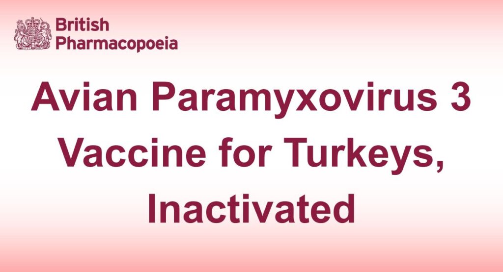 Avian Paramyxovirus 3 Vaccine for Turkeys, Inactivated