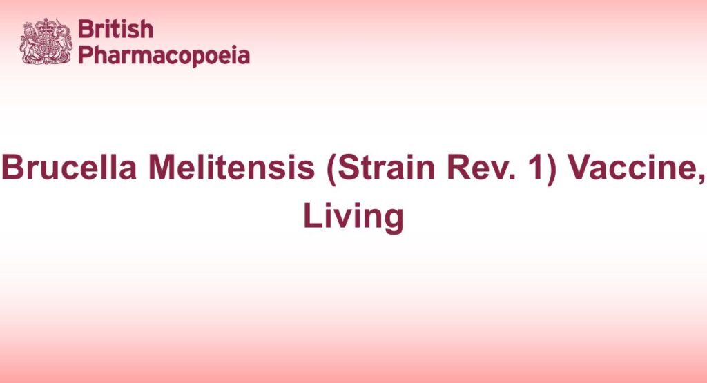 Brucella Melitensis (Strain Rev. 1) Vaccine, Living