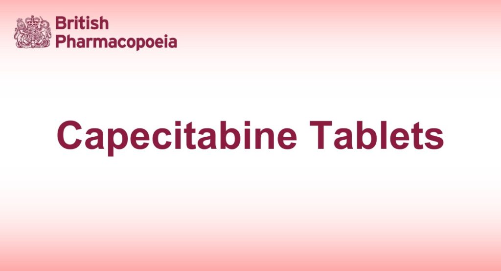 Capecitabine Tablets - British Pharmacopeia 2025