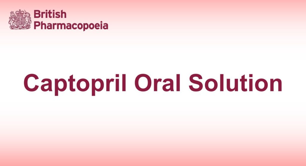 Captopril Oral Solution - British Pharmacopeia 2025