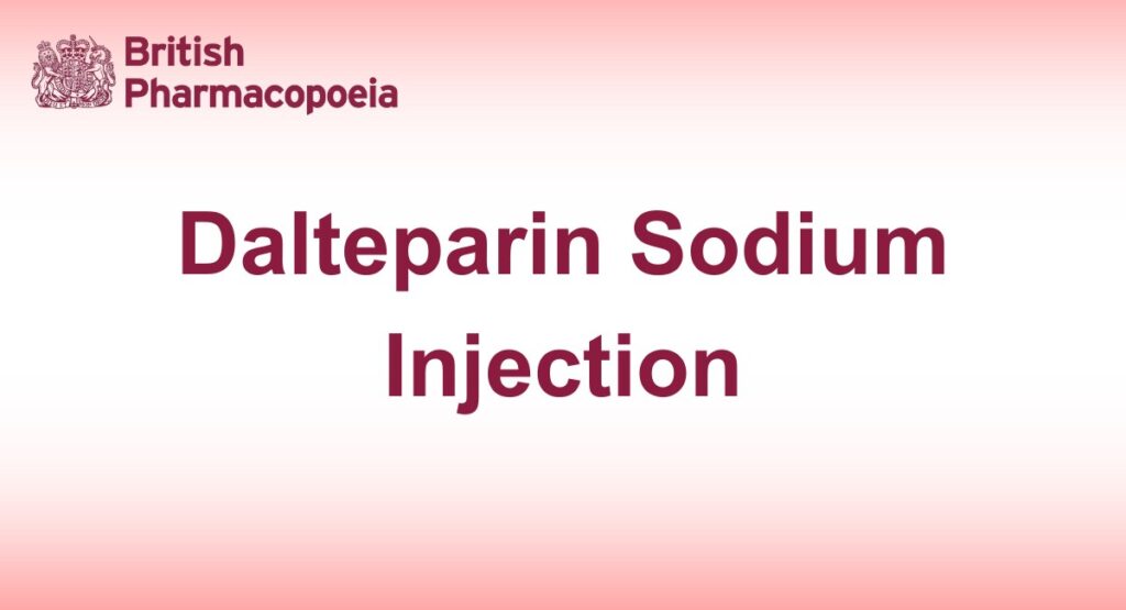 Dalteparin Sodium Injection - British Pharmacopeia 2025