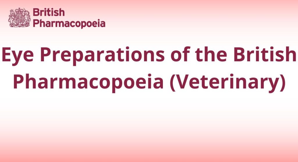 Eye Preparations of the British Pharmacopoeia (Veterinary)