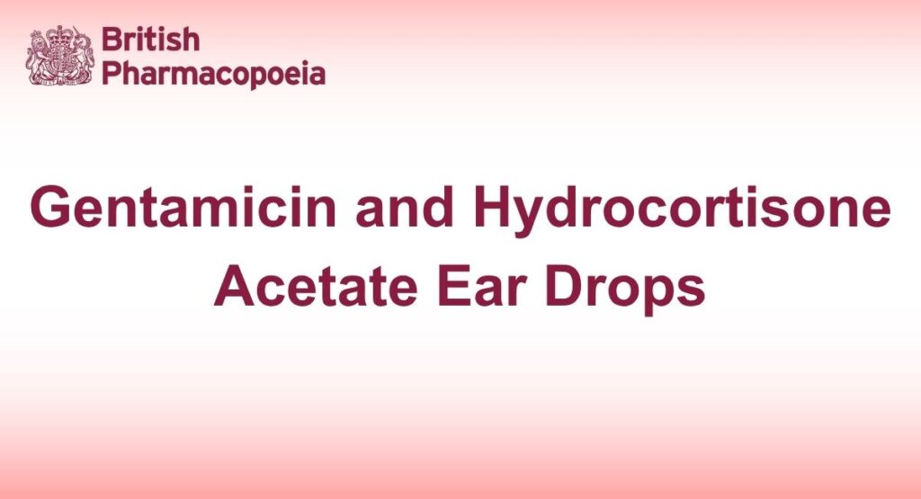 Gentamicin and Hydrocortisone Acetate Ear Drops