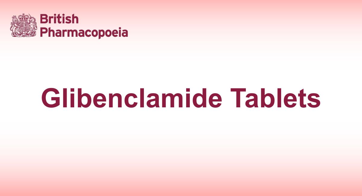 Glibenclamide Tablets - Definition, Characters - British Pharmacopeia 2025