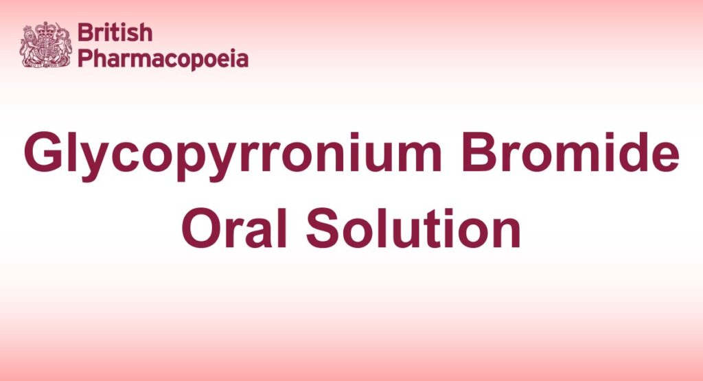 Glycopyrronium Bromide Oral Solution - British Pharmacopeia 2025