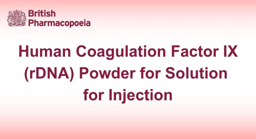 Human Coagulation Factor IX (rDNA) Powder for Solution for Injection