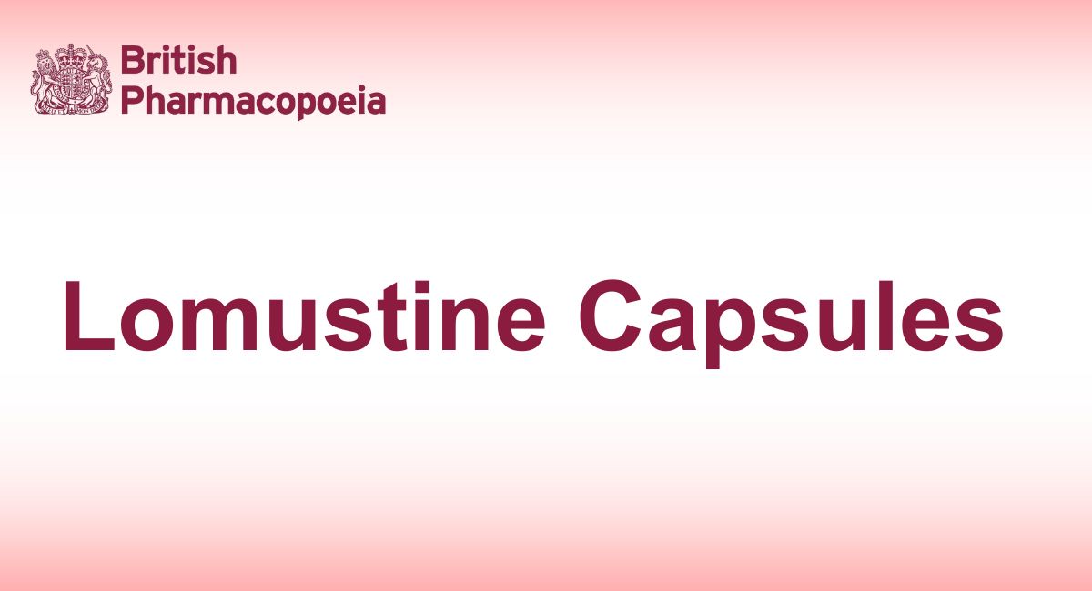 Lomustine Capsules - Definition, Characters - British Pharmacopeia 2025