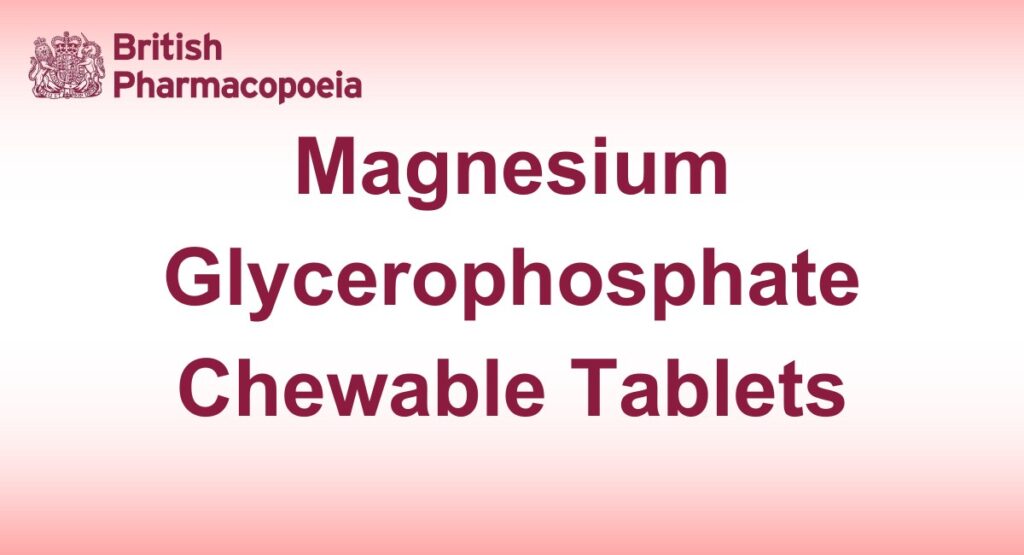 Magnesium Glycerophosphate Chewable Tablets - British Pharmacopeia 2025