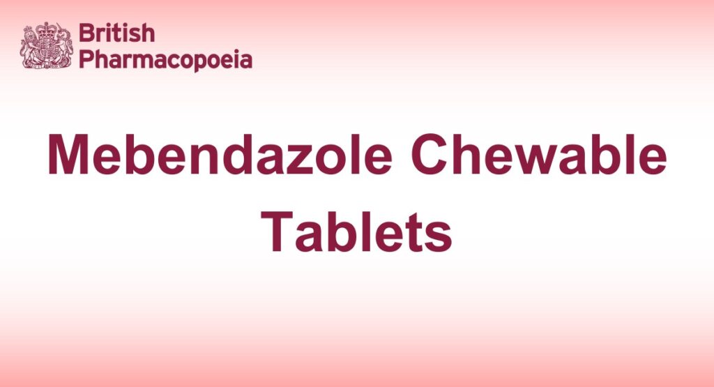 Mebendazole Chewable Tablets - British Pharmacopeia 2025