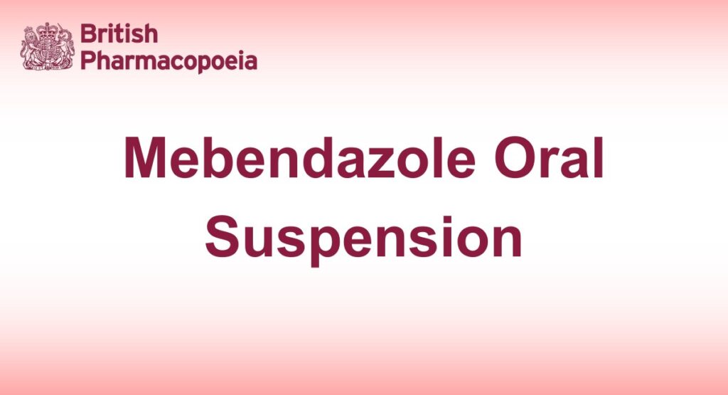 Mebendazole Oral Suspension - British Pharmacopeia 2025