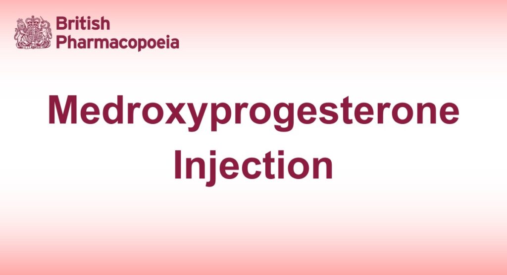 Medroxyprogesterone Injection - British Pharmacopeia 2025