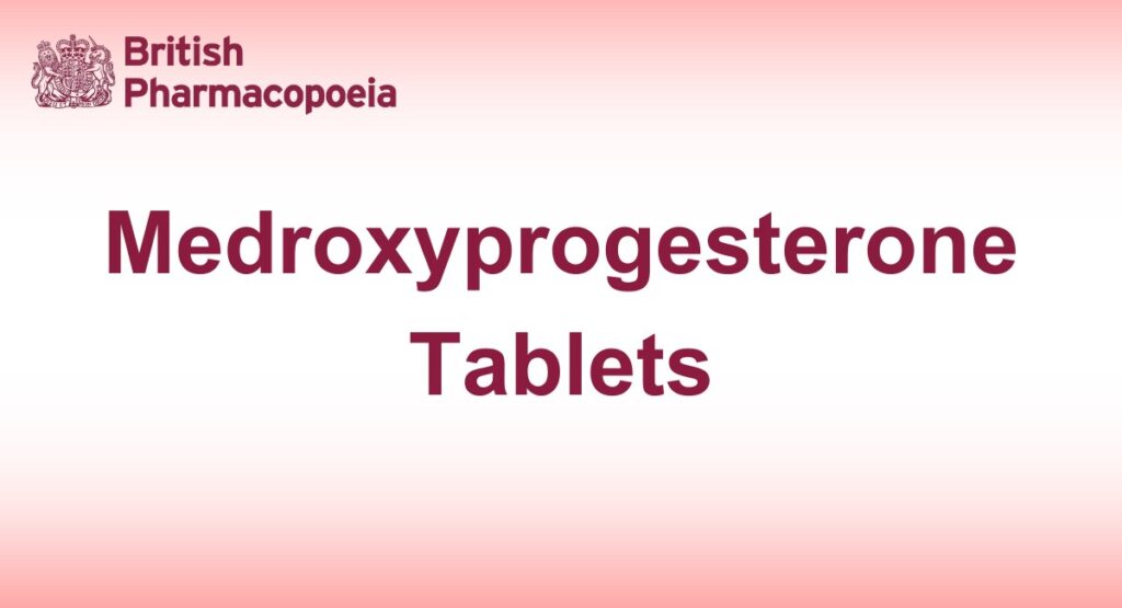 Medroxyprogesterone Tablets - British Pharmacopeia 2025