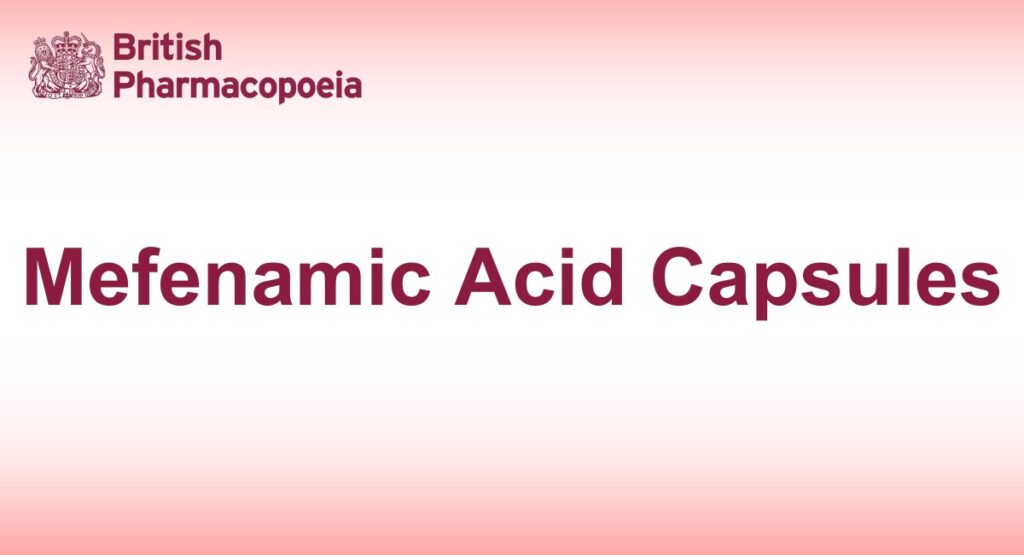 Mefenamic Acid Capsules - British Pharmacopeia 2025