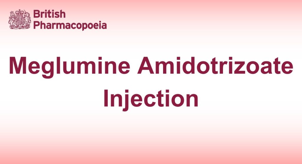 Meglumine Amidotrizoate Injection - British Pharmacopeia 2025