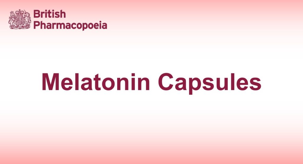 Melatonin Capsules - British Pharmacopeia 2025