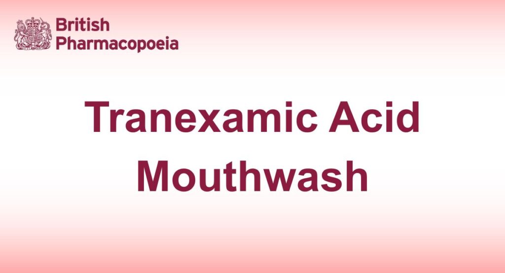 Tranexamic Acid Mouthwash contains Tranexamic Acid in a suitable vehicle.
