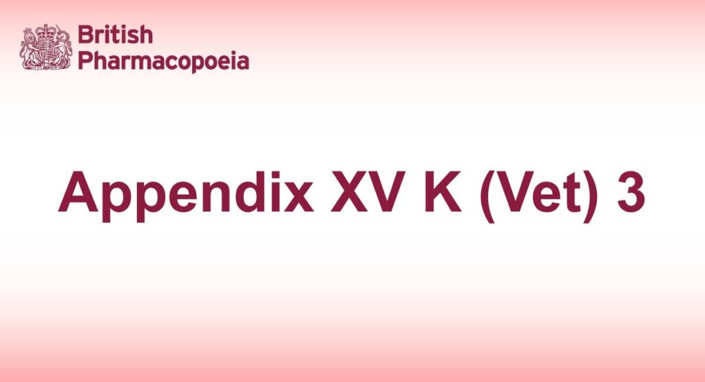 Appendix XV K (Vet) 3