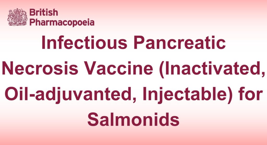 Infectious Pancreatic Necrosis Vaccine (Inactivated, Oil-adjuvanted, Injectable) for Salmonids