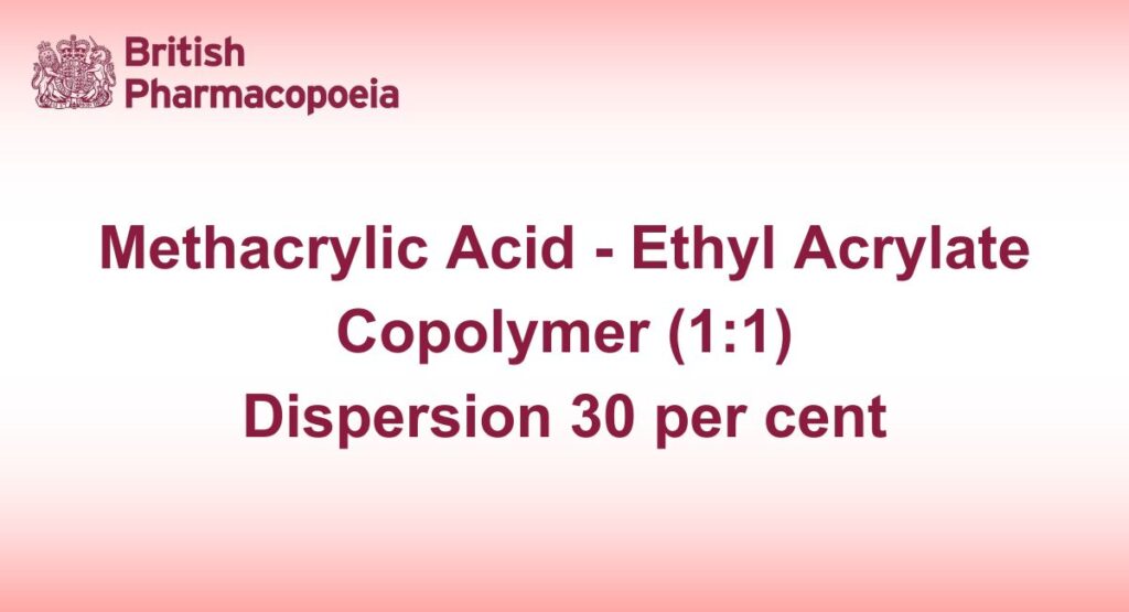 Methacrylic Acid - Ethyl Acrylate Copolymer (1:1) Dispersion 30 per cent