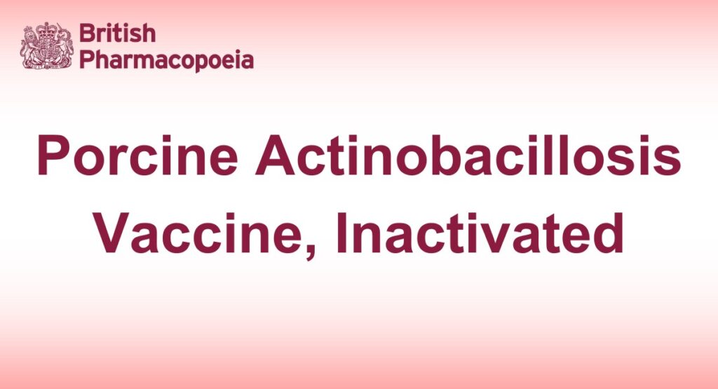 Porcine Actinobacillosis Vaccine, Inactivated