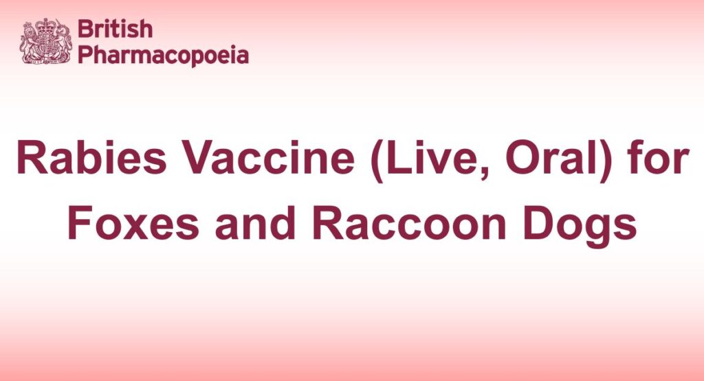 Rabies Vaccine (Live, Oral) for Foxes and Raccoon Dogs