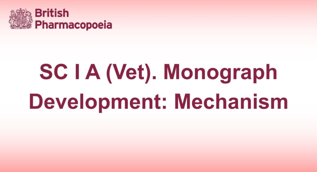 SC I A (Vet). Monograph Development Mechanism