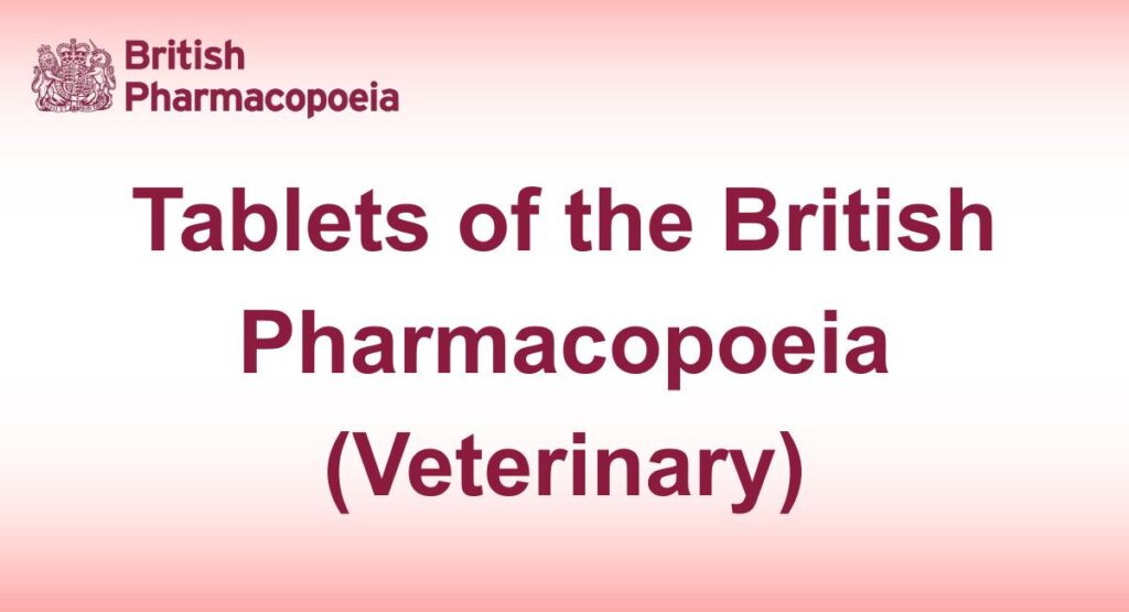 Tablets of the British Pharmacopoeia (Veterinary)