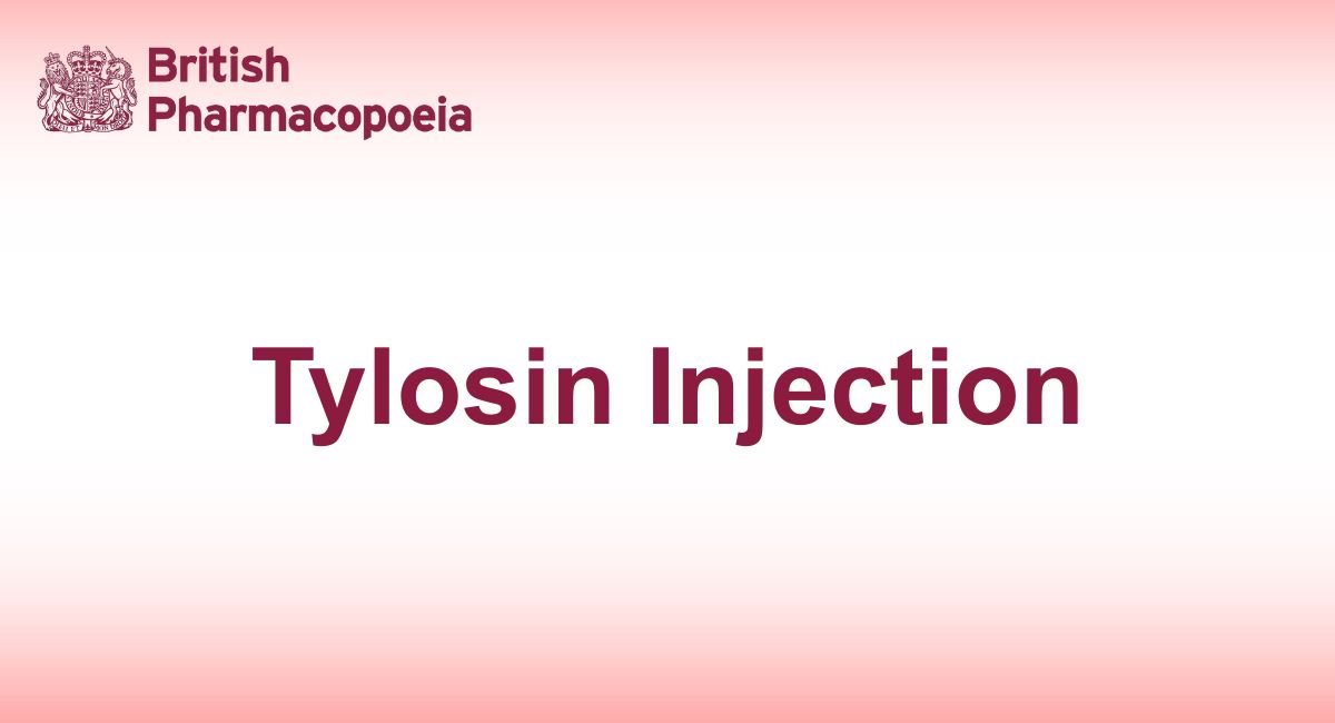 Tylosin Injection - Definition, Characters - British Pharmacopoeia 2025