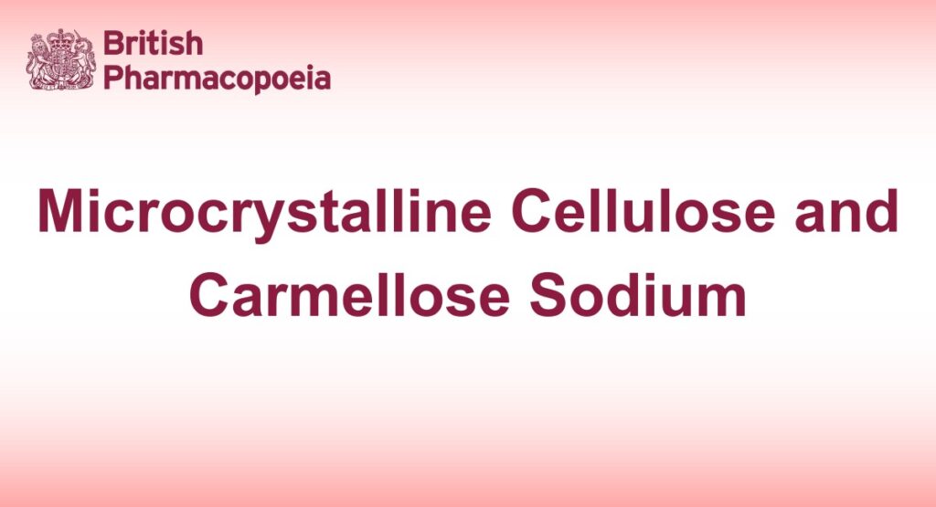 Microcrystalline Cellulose and Carmellose Sodium