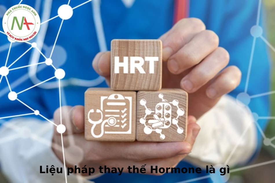 Liệu pháp thay thế hormone hay HRT là gì?
