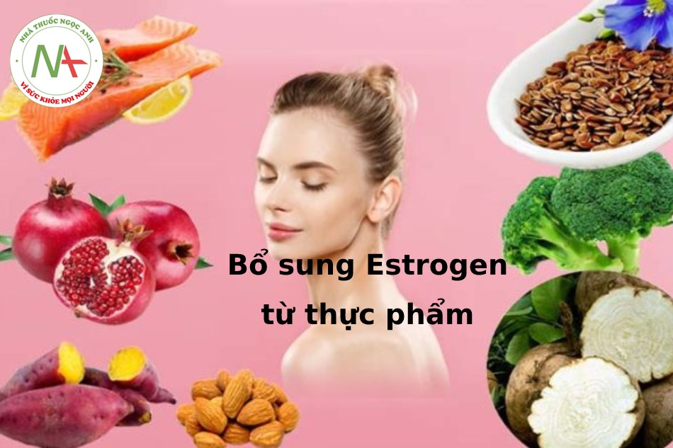 Thiếu Estrogen nên ăn gì?