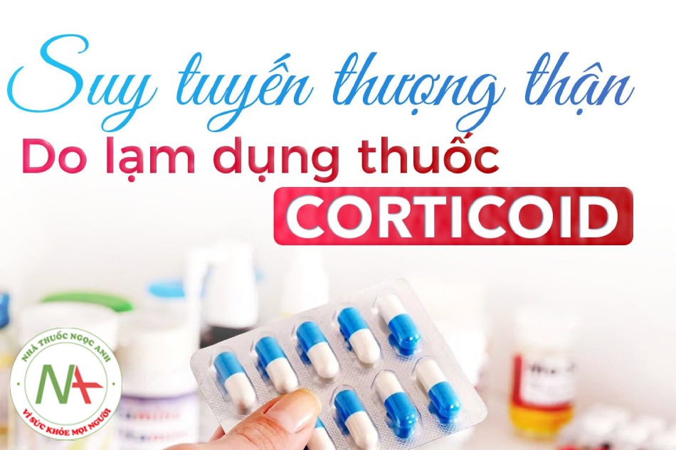 Suy tuyến thượng thượng do lạm dụng thuốc Corticoid