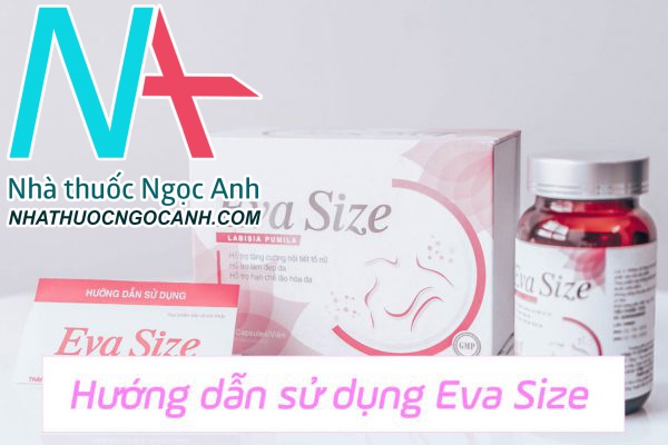 Liều dùng và cách dùng Eva Size