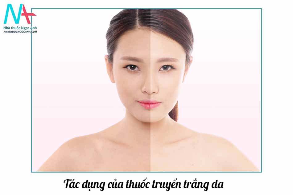 Tác dụng của thuốc truyền trắng da 