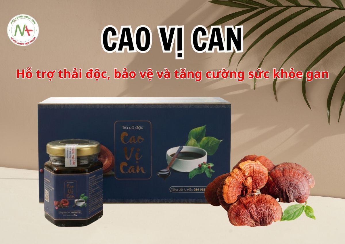 Cao Vị Can 3 Cao Vị Can phù hợp cho người có nhu cầu chăm sóc sức khỏe gan
