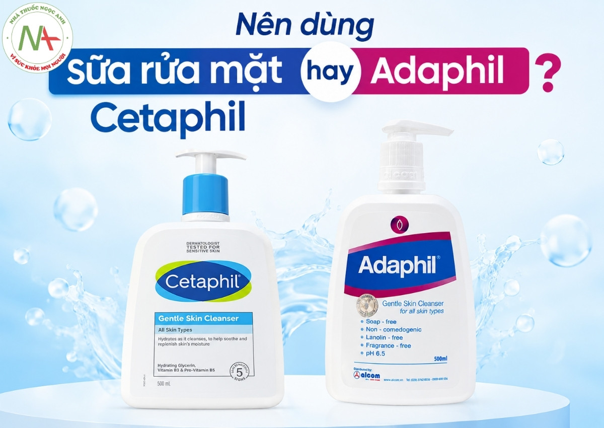 Sữa rửa mặt Adaphil 11 Nên dùng Cetaphil hay Adaphil?