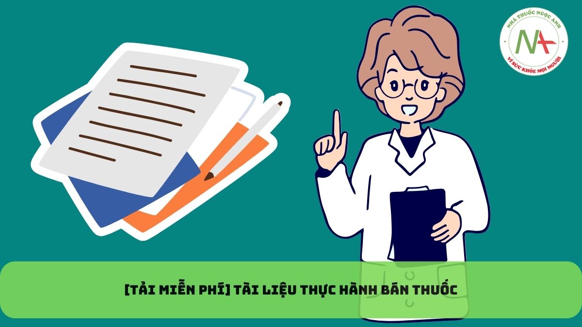 [TẢI MIỄN PHÍ] Bộ tài liệu thực hành bán thuốc dược sĩ nên biết