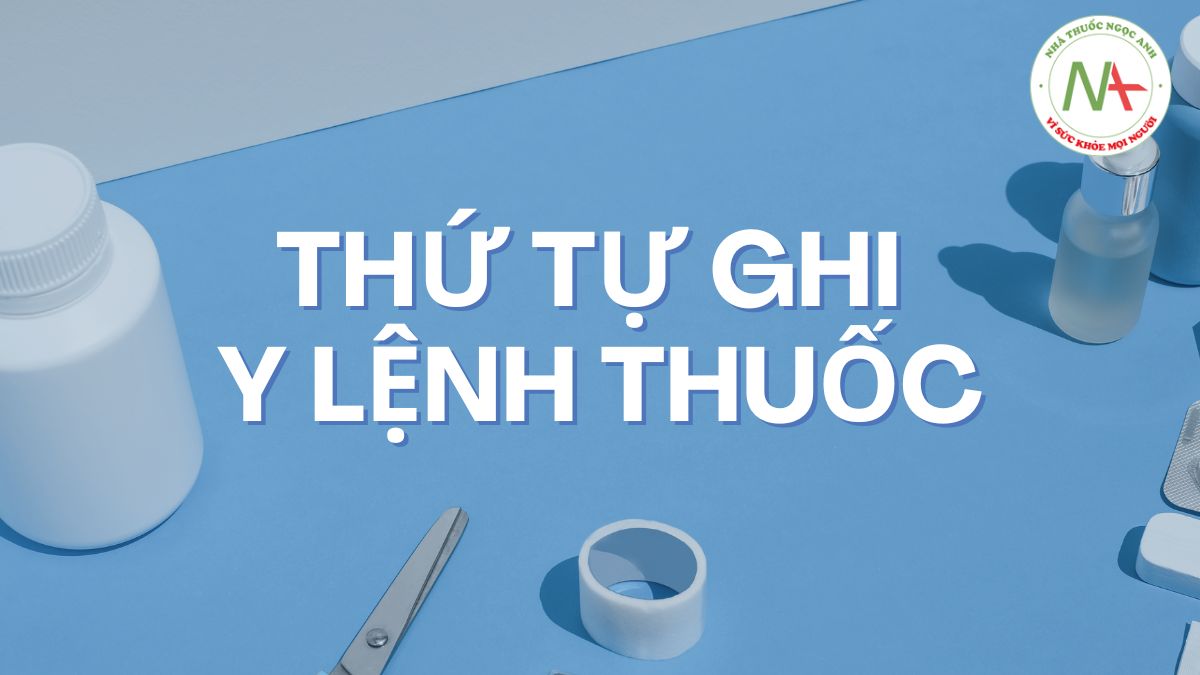 Thứ tự ghi y lệnh thuốc