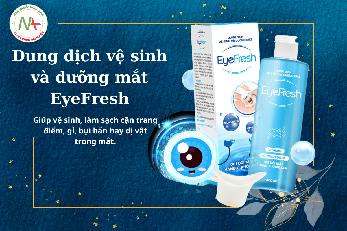 Dung dịch vệ sinh và dưỡng mắt EyeFresh