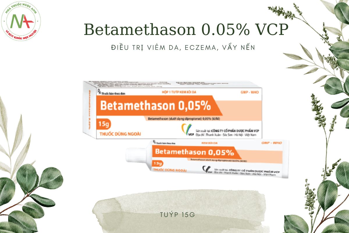 Betamethason 0.05% VCP là một glucocorticoid có tác dụng mạnh